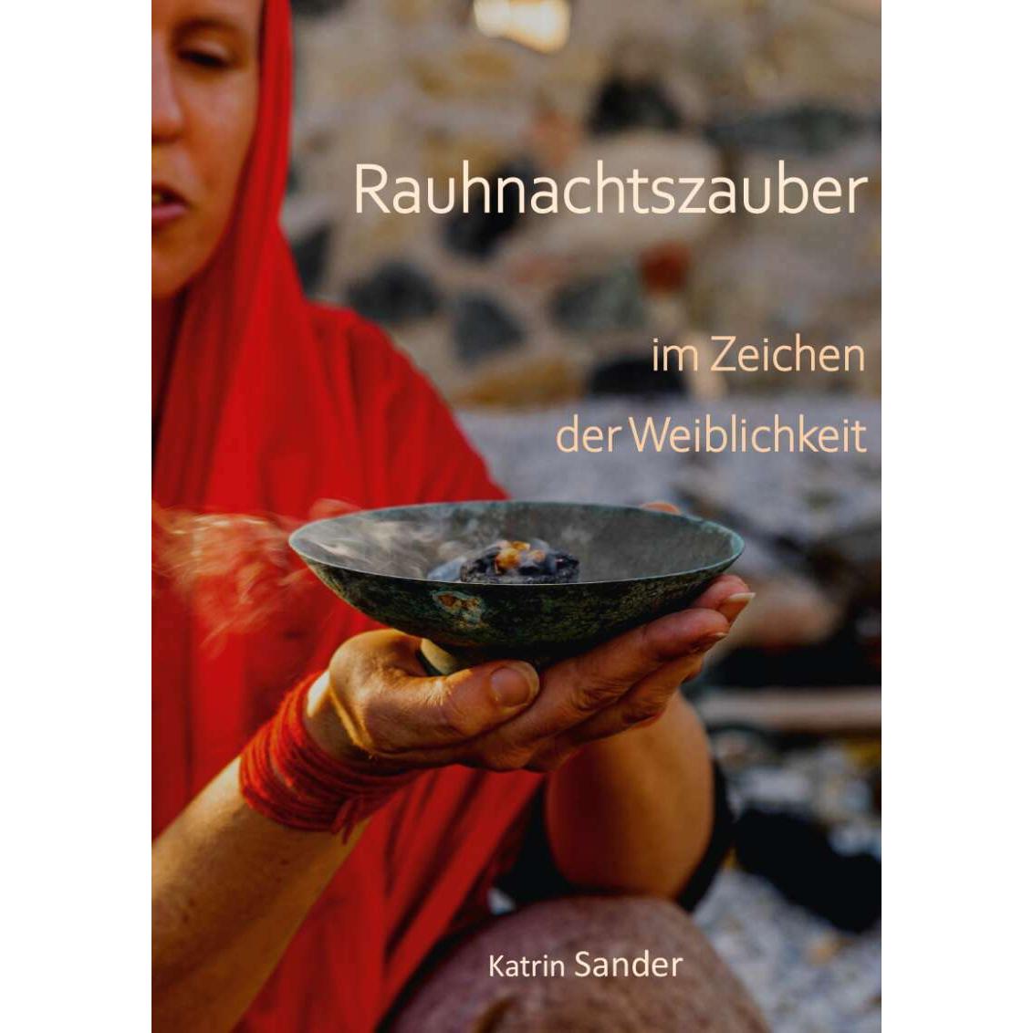 Rauhnachtszauber im Zeichen der Weiblichkeit, Ratgeber von Katrin Sander