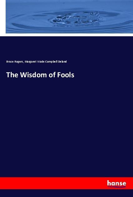 Image du produit The Wisdom of Fools (Allemand, Bruce Rogers, Margaret Wade Campbell Deland, 2018)