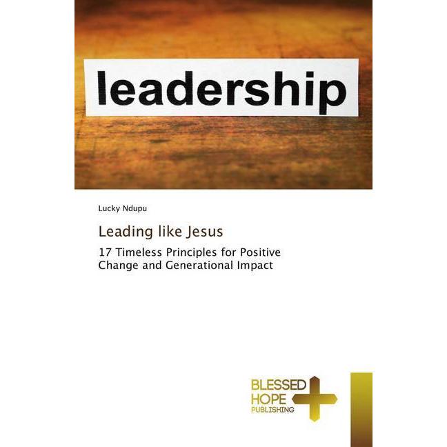 Leading like Jesus, Sachbücher von Lucky Ndupu