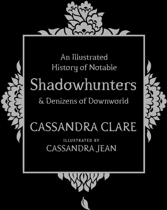Produktbild An Illustrated History of Notable Shadowhunters and Denizens of Downworld (Englisch, Cassandra Clare, 2016)
