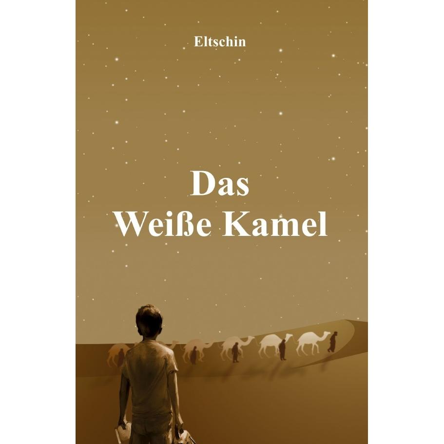 Das Weisse Kamel, Belletristik von Eltschin Efendiyev