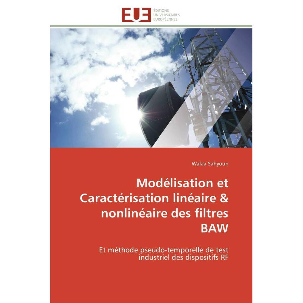 Modélisation et Caractérisation linéaire & nonlinéaire des filtres BAW, Fachbücher