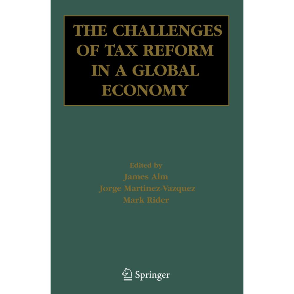 The Challenges of Tax Reform in a Global Economy, Fachbücher von Jorge Martinez-Vazquez, Mark Rider, James Alm