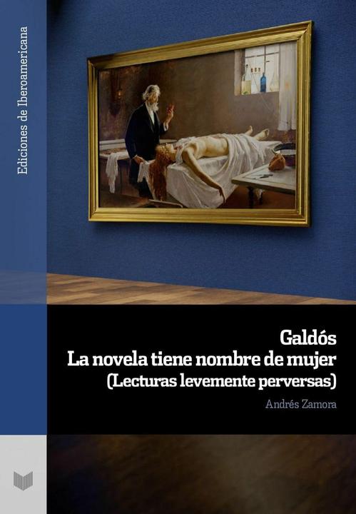 Produktbild Galdós : la novela tiene nombre de mujer : (lecturas levemente perversas)