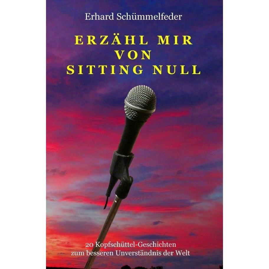 Erzähl mir von Sitting Null, Belletristik von Erhard Schümmelfeder
