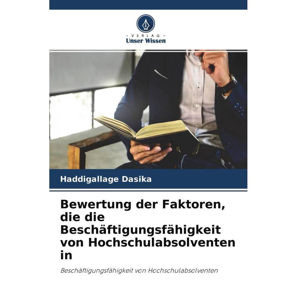 Bewertung der Faktoren, die die Beschäftigungsfähigkeit von Hochschulabsolventen in, Fachbücher von Haddigallage Dasika