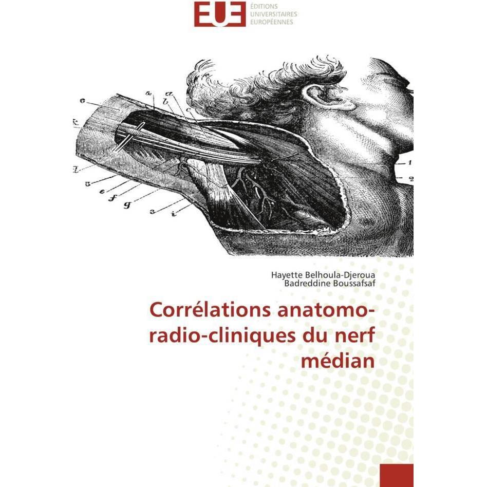 Corrélations anatomo-radio-cliniques du nerf médian, Fachbücher von Hayette Belhoula-Djeroua, Badreddine Boussafsaf
