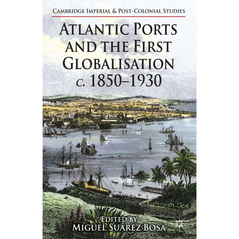 Atlantic Ports and the First Globalisation c. 1850-1930, Fachbücher von Kenneth A. Loparo