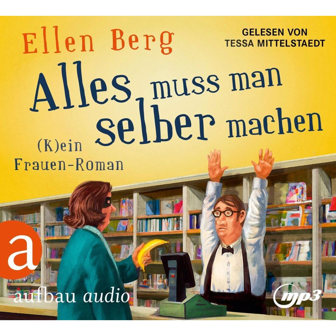 Alles muss man selber machen, Belletristik von Ellen Berg, Tessa Mittelstaedt