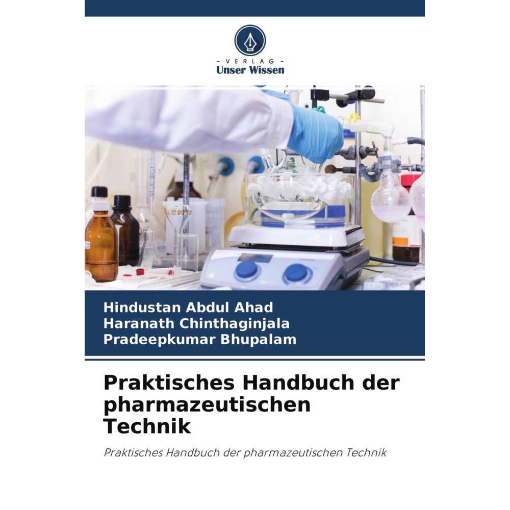 Praktisches Handbuch der pharmazeutischen Technik, Fachbücher von Pradeepkumar Bhupalam, Abdul Ahad, Haranath Chinthagin...