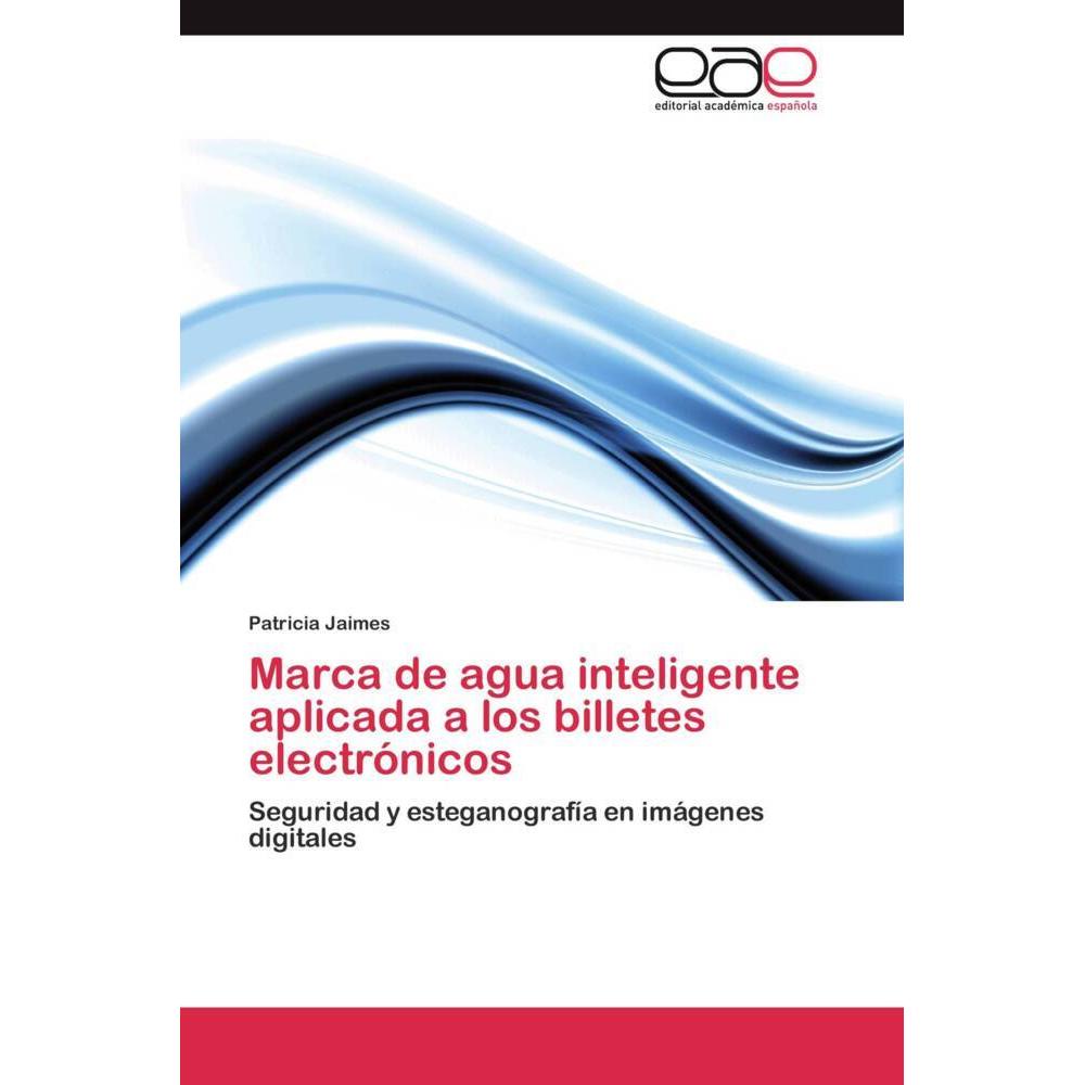 Marca de agua inteligente aplicada a los billetes electrónicos, Fachbücher von Patricia Jaimes