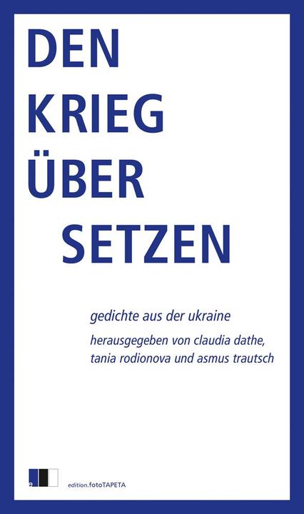 Produktbild Den Krieg übersetzen (Deutsch, Asmus Trautsch, Claudia Dathe, Tanja Rodinova, 2024)