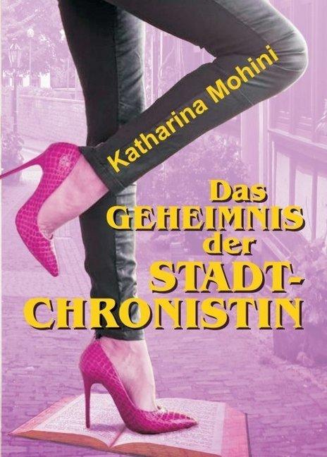 Produktbild Das Geheimnis der Stadtchronistin (Deutsch, Katharina Mohini, 2017)