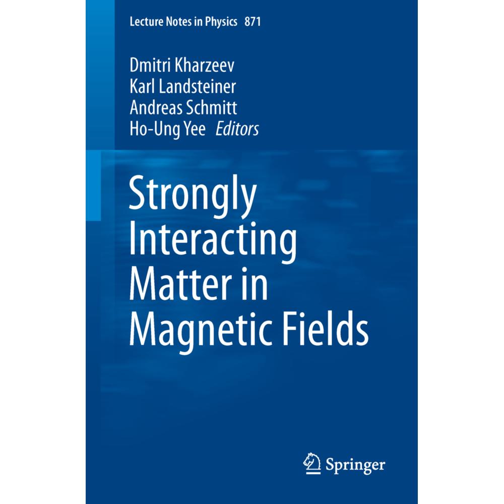 Strongly Interacting Matter in Magnetic Fields, Fachbücher von Karl Landsteiner, Ho-Ung Yee, Andreas Schmitt, Dmitri Kha...