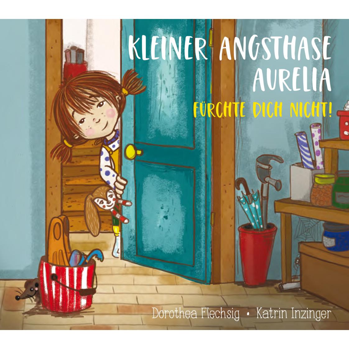 Kleiner Angsthase Aurelia. Fürchte dich nicht!, Kinderbücher von Dorothea Flechsig