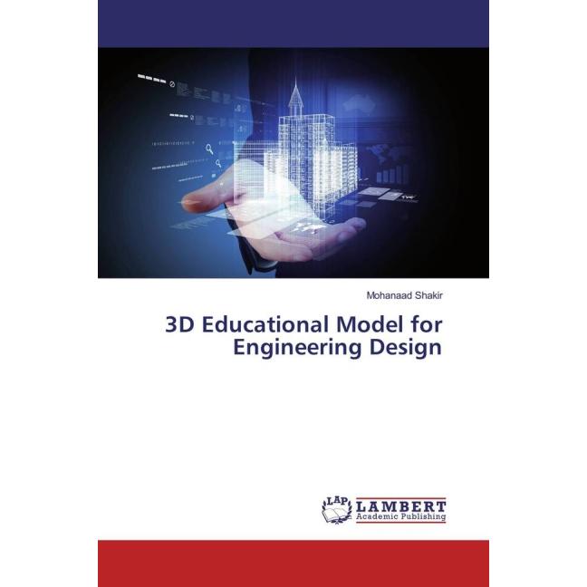 3D Educational Model for Engineering Design, Fachbücher von Mohanaad Shakir