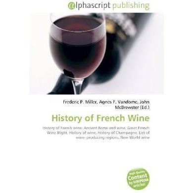Thumbnail - History of French Wine, Fachbücher von Agnes F. Vandome, Frederic P. Miller, John McBrewster