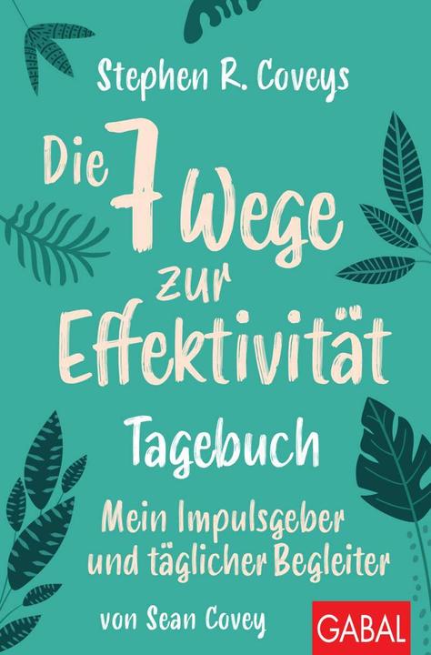 Produktbild Stephen R. Coveys Die 7 Wege zur Effektivität – Tagebuch (Deutsch, Sean Covey, Stephen R. Covey, 2021)