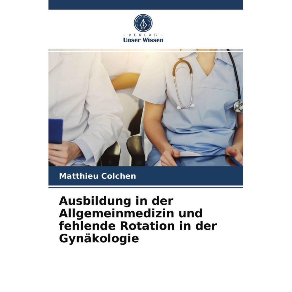 Ausbildung in der Allgemeinmedizin und fehlende Rotation in der Gynäkologie, Fachbücher von Matthieu Colchen