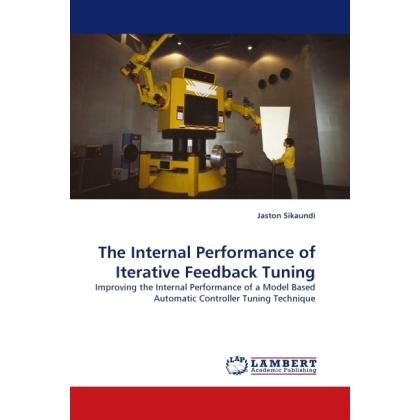 The Internal Performance of Iterative Feedback Tuning, Fachbücher von Jaston Sikaundi
