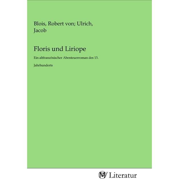 Floris und Liriope, Belletristik von Robert von Blois