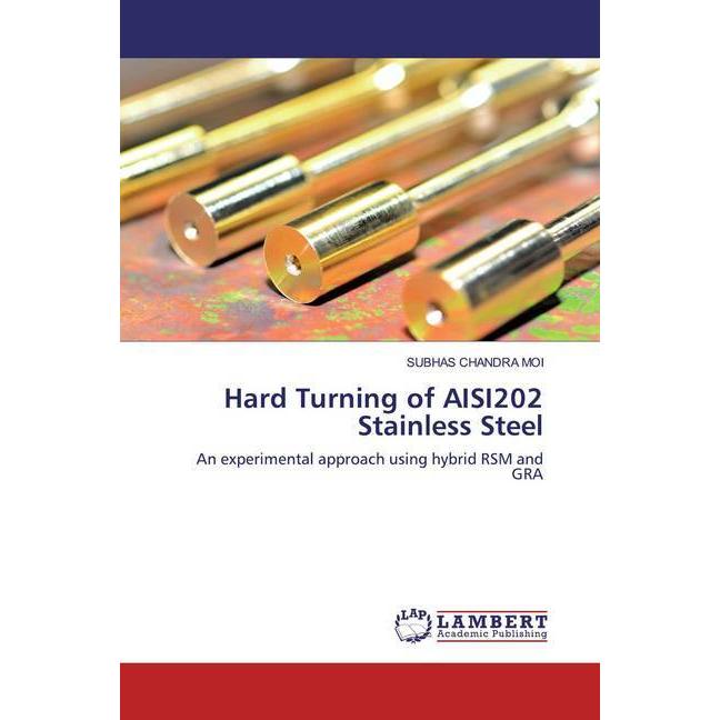 Hard Turning of AISI202 Stainless Steel, Fachbücher von Subhas Chandra Moi