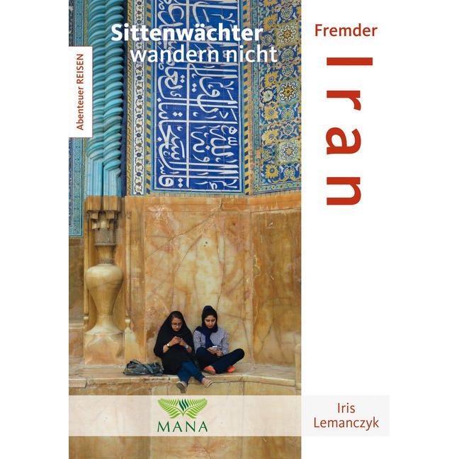 Fremder Iran, Ratgeber von Iris Lemanczyk