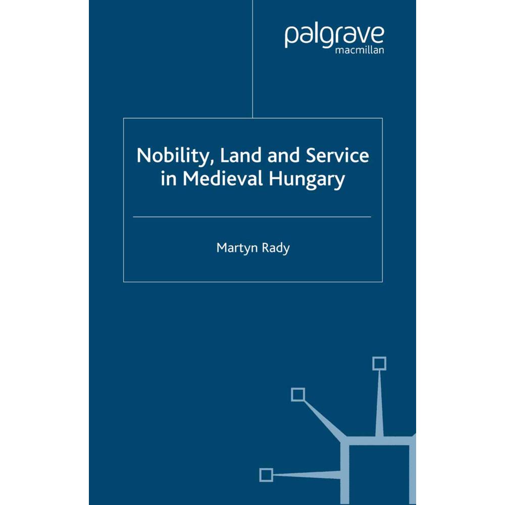 Nobility, Land and Service in Medieval Hungary, Fachbücher von M. Rady