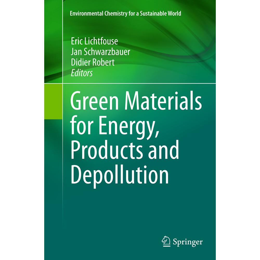 Green Materials for Energy, Products and Depollution, Fachbücher von Eric Lichtfouse, Jan Schwarzbauer, Didier Robert
