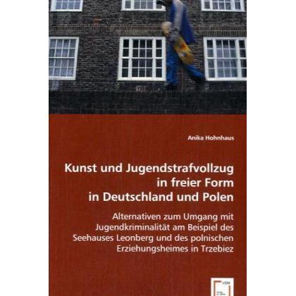 Kunst und Jugendstrafvollzug in freier Form in Deutschland und Polen, Fachbücher