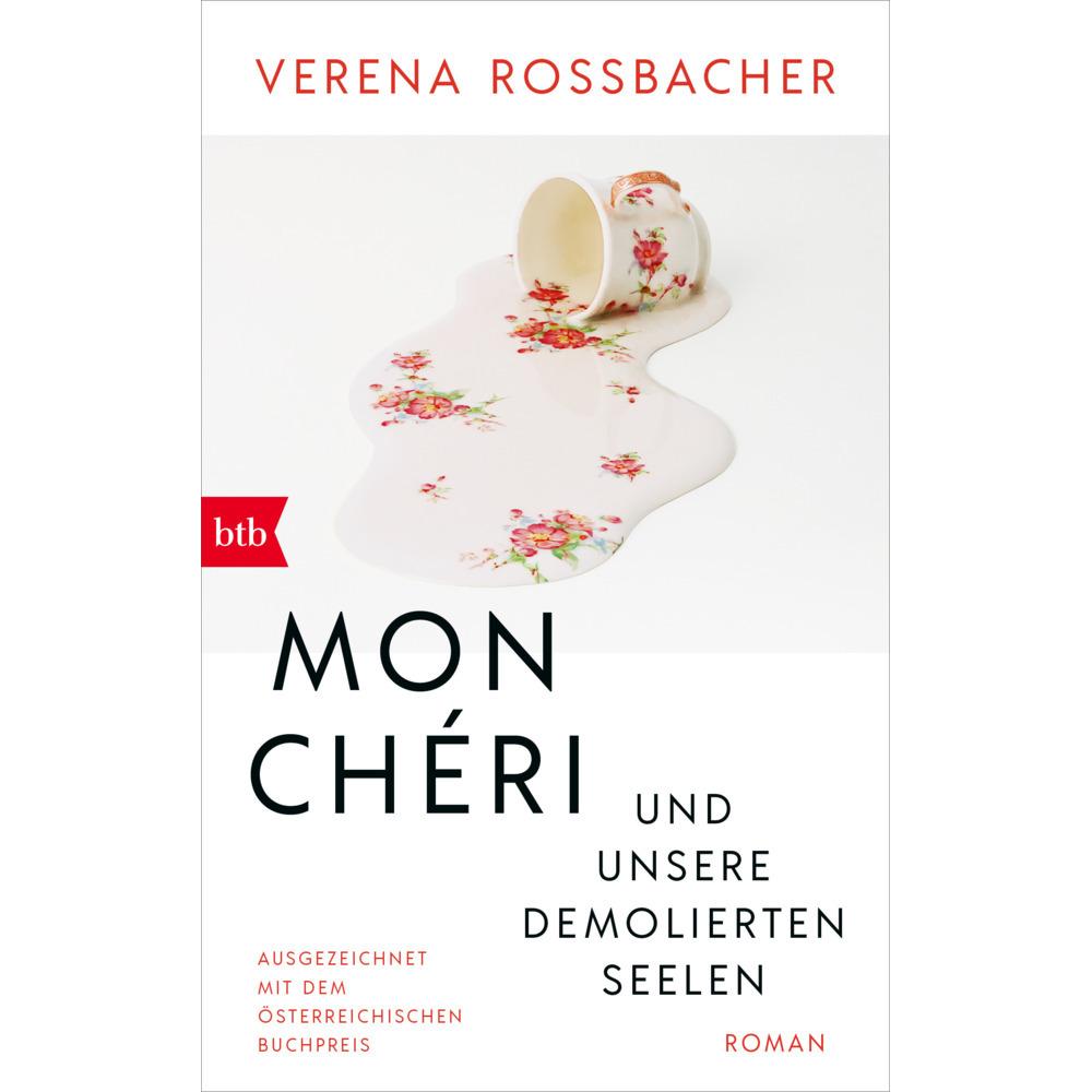 Mon Chéri und unsere demolierten Seelen, Belletristik von Verena Roßbacher