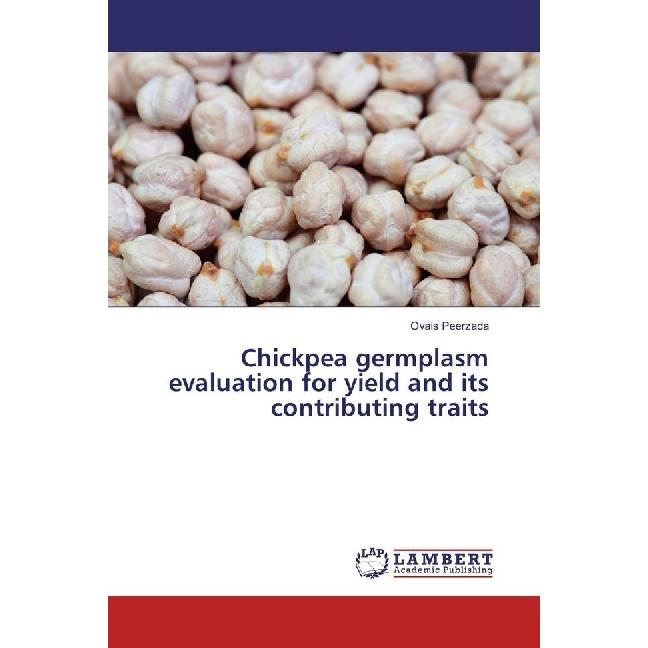 Chickpea germplasm evaluation for yield and its contributing traits, Fachbücher von Ovais Peerzada