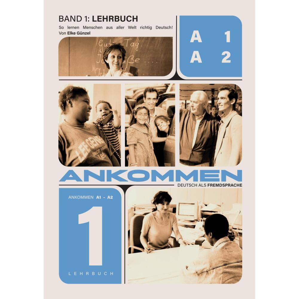 Ankommen! Lehrbuch Band 1 (A1/A2), Schulbücher von Elke Günzel