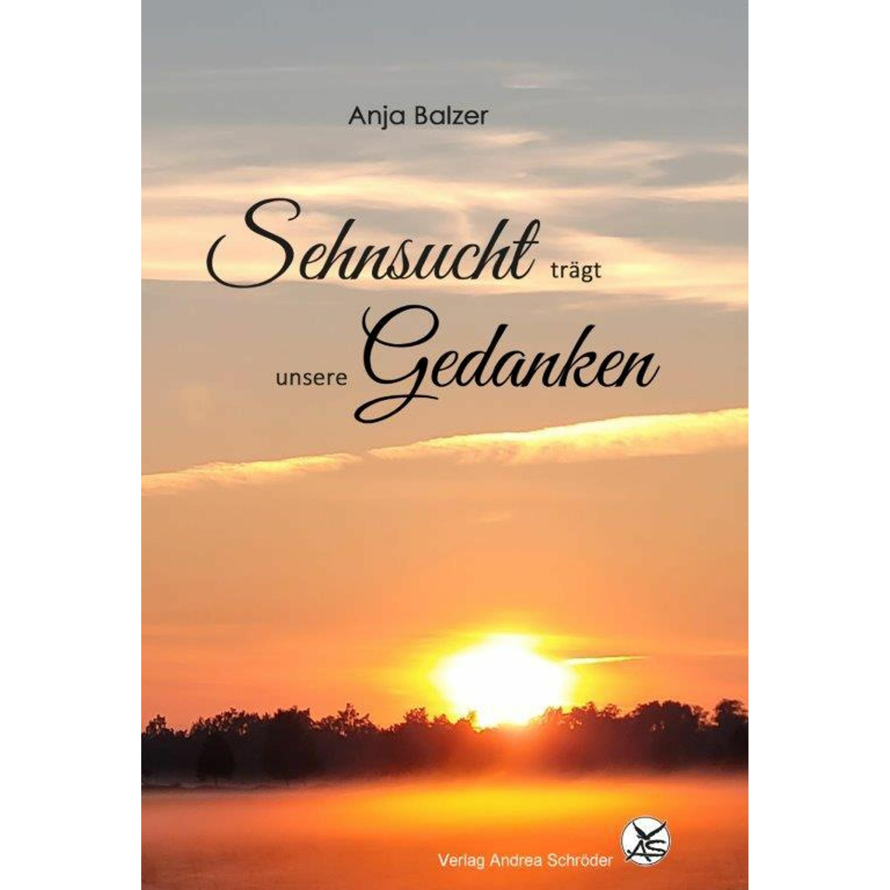 Sehnsucht trägt unsere Gedanken, Belletristik von Anja Balzer