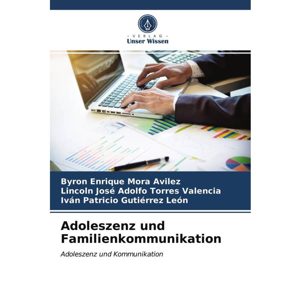 Adoleszenz und Familienkommunikation, Ratgeber von Byron Enrique Mora Avilez, Lincoln José Adolfo Torres Valencia, Iván ...