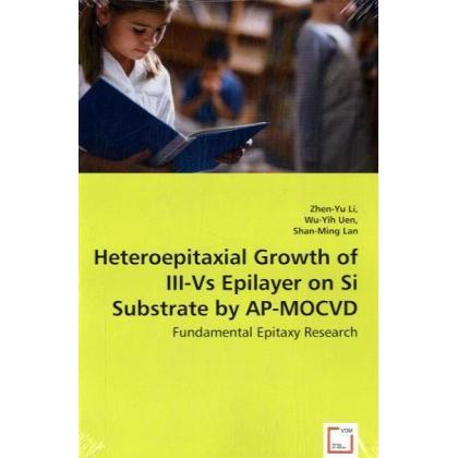 Heteroepitaxial Growth of III-Vs Epilayer on Si Substrate by AP-MOCVD, Fachbücher