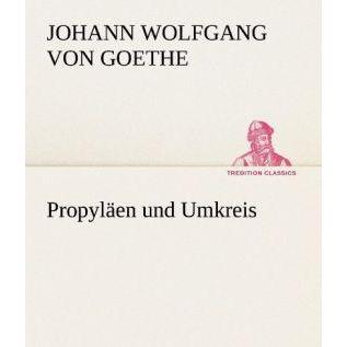 Propyläen und Umkreis, Belletristik von Johann Wolfgang von Goethe