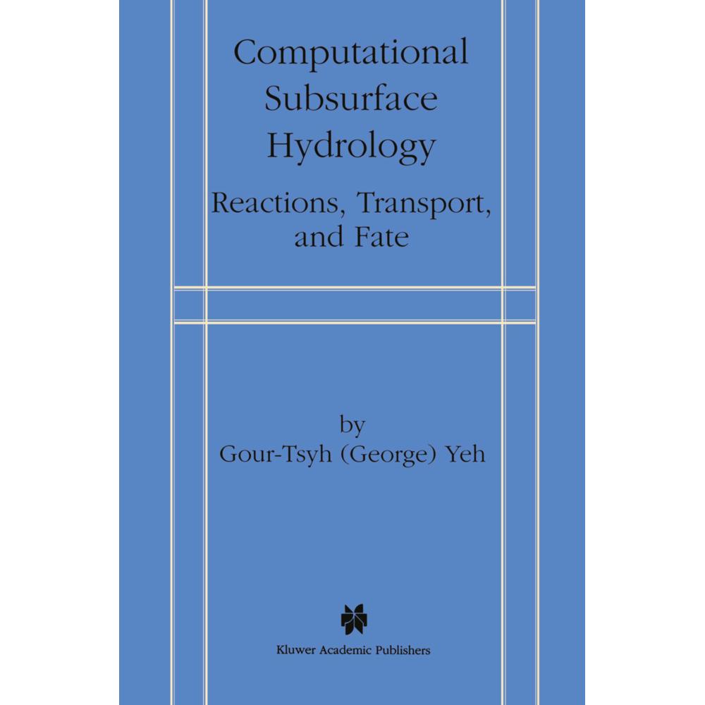 Computational Subsurface Hydrology, Fachbücher von Gour-Tsyh (George) Yeh