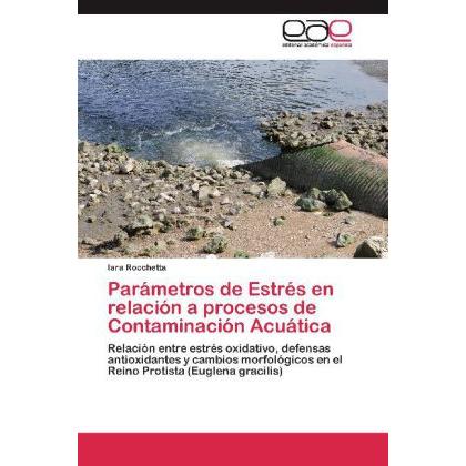 Parámetros de Estrés en relación a procesos de Contaminación Acuática, Fachbücher von Iara Rocchetta