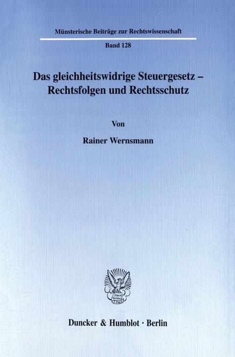 Produktbild Das gleichheitswidrige Steuergesetz - Rechtsfolgen und Rechtsschutz (Deutsch, Rainer Wernsmann, 1999)