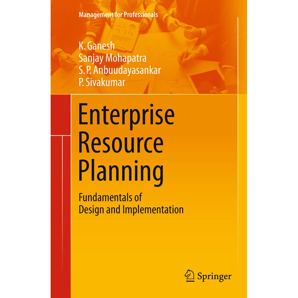 Enterprise Resource Planning, Fachbücher von Sanjay Mohapatra, P. Sivakumar, K. Ganesh, S. P. Anbuudayasankar