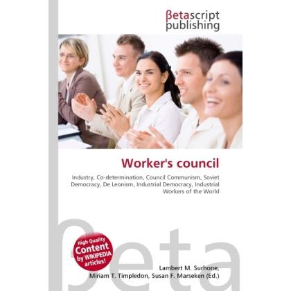 Worker's council, Fachbücher von Miriam T. Timpledon, Susan F. Marseken, Lambert M. Surhone
