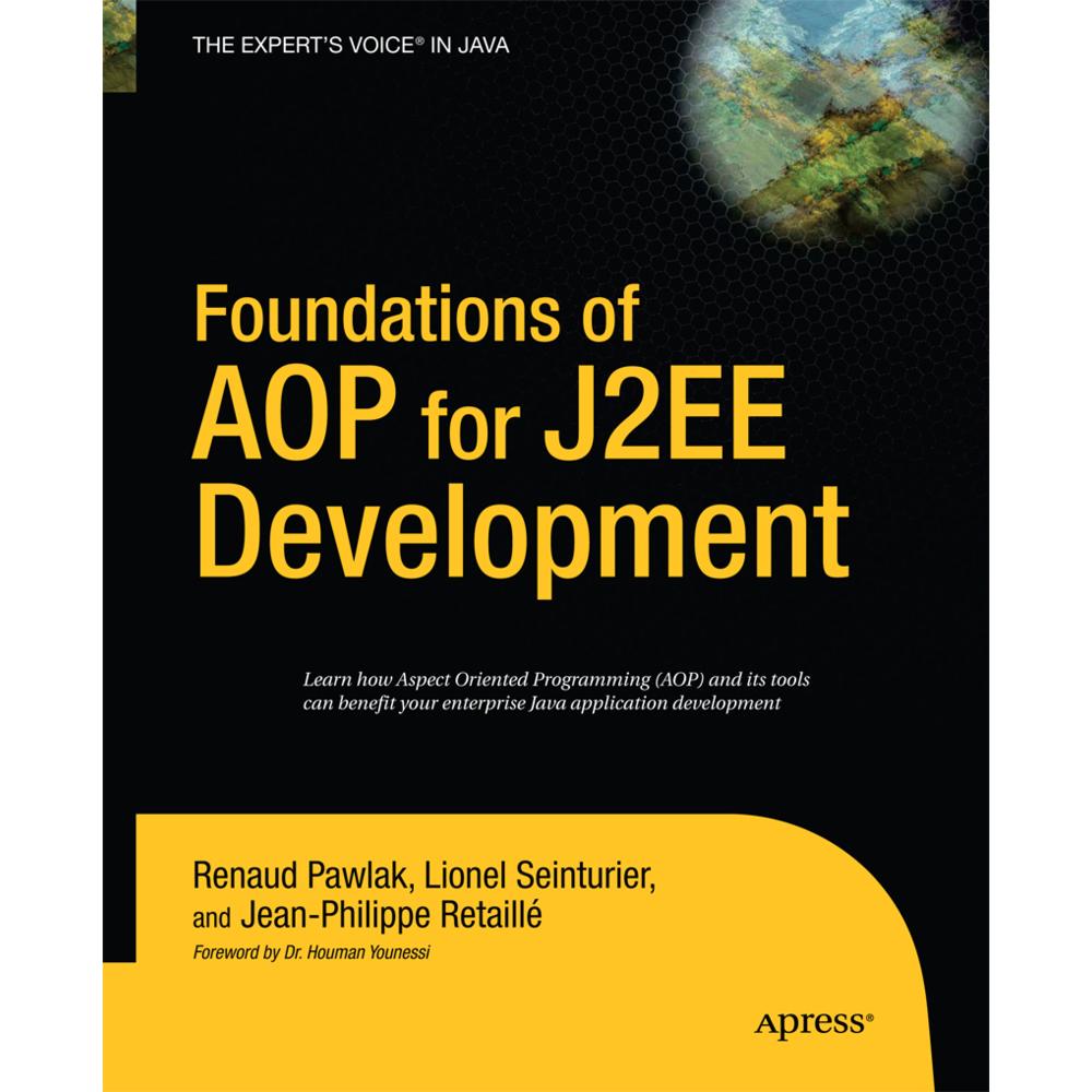 Foundations of AOP for J2EE Development, Fachbücher von Renaud Pawlak, Lionel Seinturier