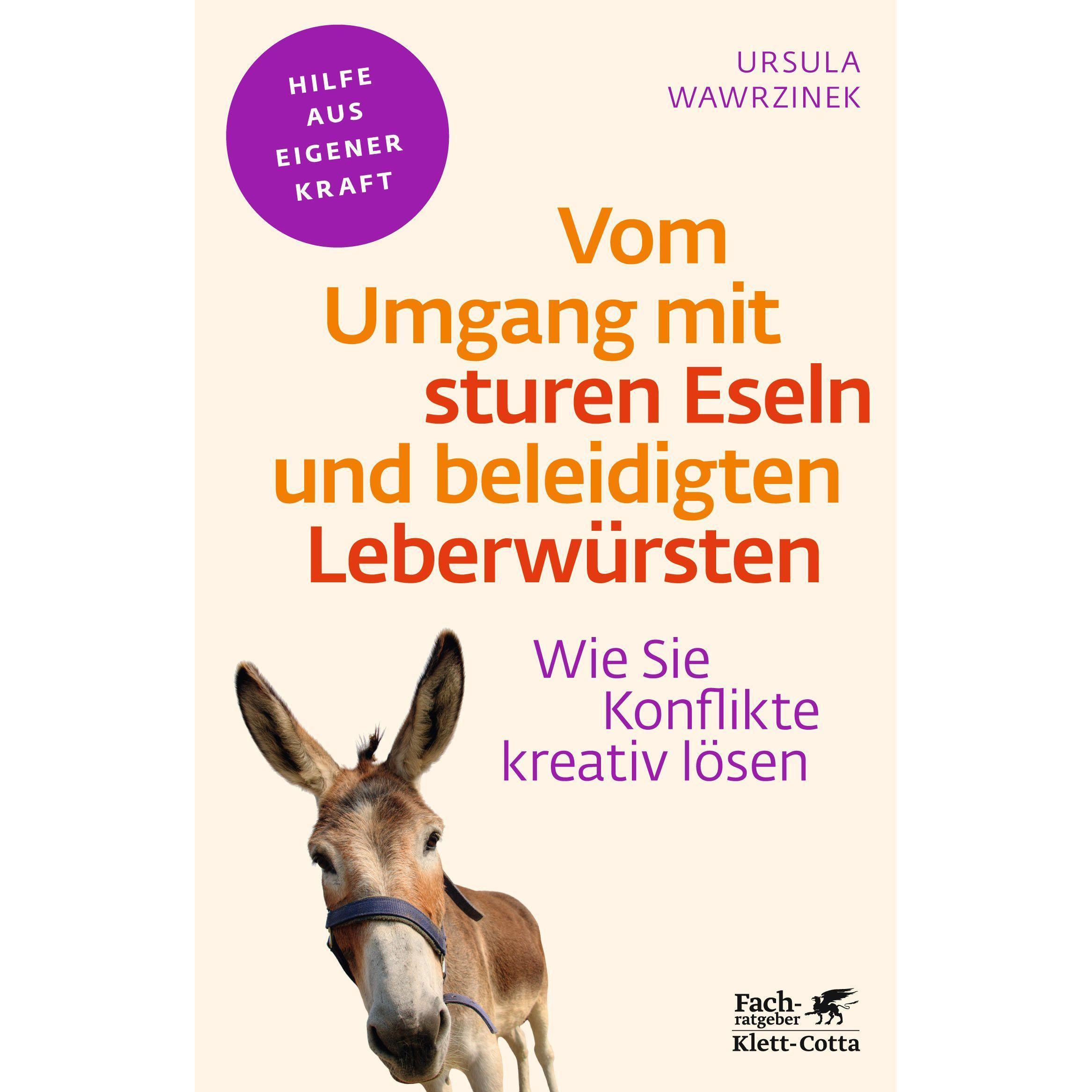 Vom Umgang mit sturen Eseln und beleidigten Leberwürsten, Ratgeber von Ursula Wawrzinek