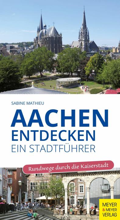 Produktbild Aachen entdecken - Ein Stadtführer (Deutsch, Sabine Mathieu, 2023)