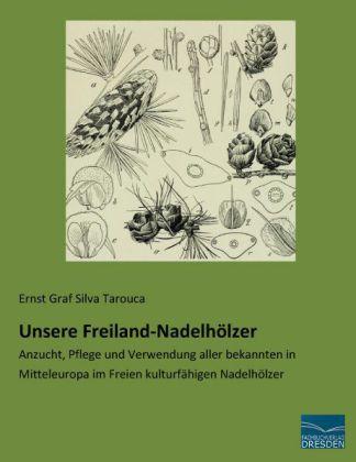 Produktbild Unsere Freiland-Nadelhölzer (Deutsch, Ernst Graf Silva Tarouca, 2014)