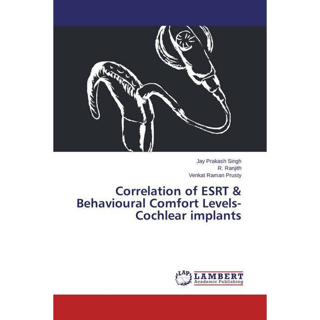 Correlation of ESRT & Behavioural Comfort Levels- Cochlear implants, Fachbücher von Venkat Raman Prusty, R. Ranjith, Jay...