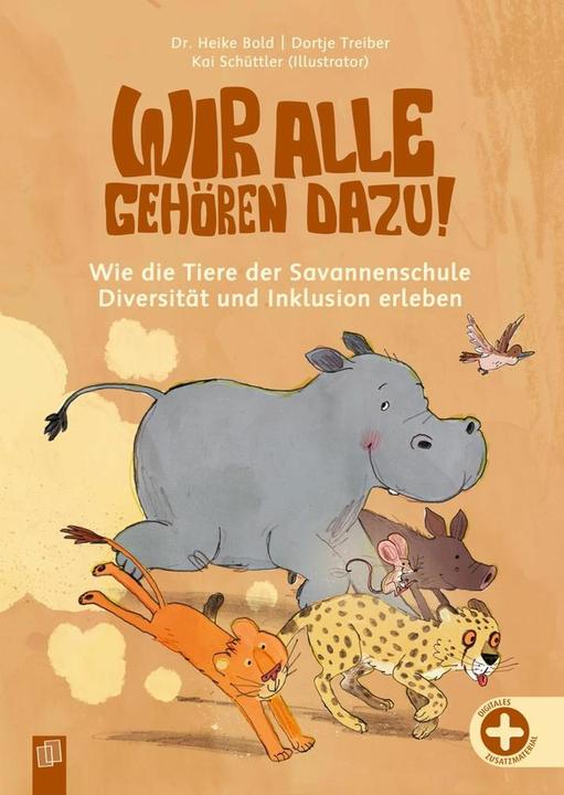 Wir alle gehören dazu! Wie die Tiere der Savannenschule Diversität und Inklusion erleben (Deutsch, Dortje Treiber, Kai Schüttler, Heike Bold, 2024)