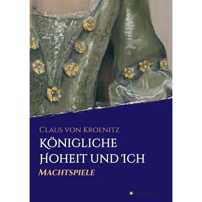 Königliche Hoheit und Ich, Belletristik von Claus von Kroenitz