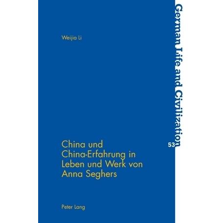 China und China-Erfahrung in Leben und Werk von Anna Seghers, Fachbücher von Weija Li